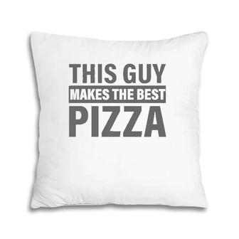 Mens This Guy Makes The Best Pizza Party Lover Pizza Maker Pillow | Mazezy