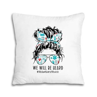 Messy Bun Nurse We Will Be Heard Million Nurse March Pillow | Mazezy