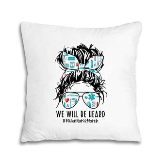 Messy Bun We Will Be Heard Million Nurse March May 12 2022 Ver2 Pillow | Mazezy