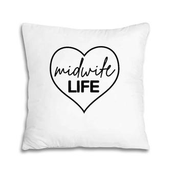Midwife Life Picu Nicu Nurse Doula Midwifery Midwife Gift Pillow | Mazezy