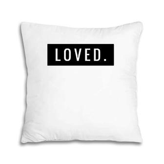 Minimal Loved Apparel You Are Loved Pillow | Mazezy