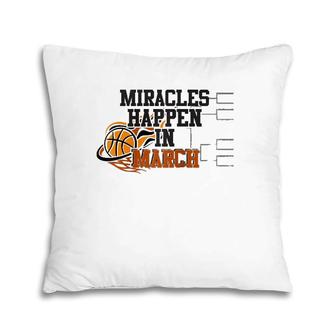 Miracles Happen In March College March Basketball Madness Raglan Baseball Tee Pillow | Mazezy