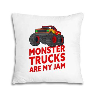 Monster Trucks Are My Jam Monster Truck Lover Pillow | Mazezy