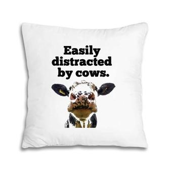 Moo Cow Dairy Cow Appreciation Easily Distracted By Cows Pillow | Mazezy