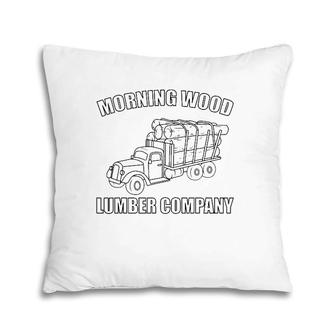 Morning Wood Lumber Company Morning Wood Pillow | Mazezy