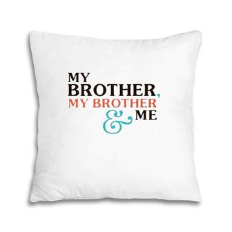 My Brother My Brother And Me Pillow | Mazezy