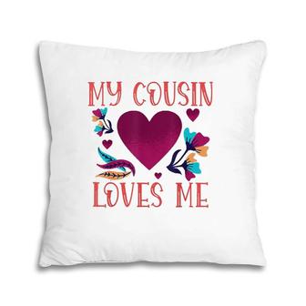 My Cousin Loves Me Gift Cousin's Gifts To Cousin Pillow | Mazezy