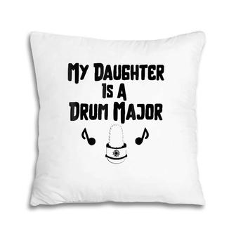 My Daughter Is A Drum Major Cool Band Graphic Pillow | Mazezy
