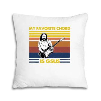 My Favorite Chord Is Gsus Jesus Playing Guitar Fun Musician Pillow | Mazezy