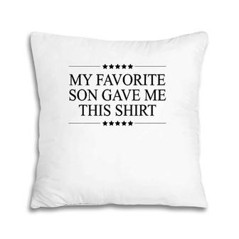 My Favorite Son Gave Me This Funny Gift - Graphic Pillow | Mazezy CA