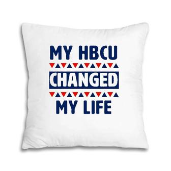 My Hbcu Changed My Life Historical Black College Alumni Pillow | Mazezy