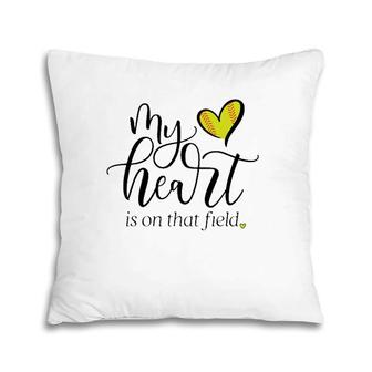 My Heart Is On That Field Softball Pillow | Mazezy