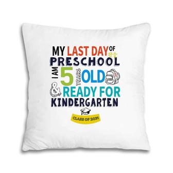My Last Day Preschool Ready For Kindergarten 5 Years Old Pillow | Mazezy
