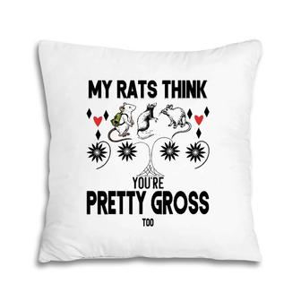 My Rats Think You're Pretty Gross Too- Funny Mouse Love Gift Pillow | Mazezy