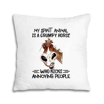 My Spirit Animal Is A Grumpy Horse Who Kicks Annoying People Pillow | Mazezy