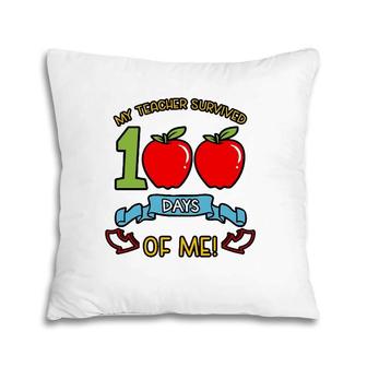 My Teacher Survived 100 Days Of Me Kindergarten Student Pillow | Mazezy
