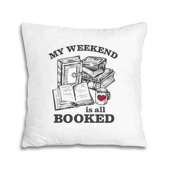My Weekend Is All Booked Funny Reading Pun Pillow | Mazezy