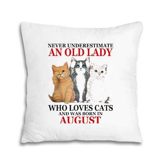 Never Underestimate An Old Lady Who Loves Cats August Pillow | Mazezy
