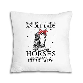 Never Underestimate An Old Lady Who Loves Horses February Pillow | Mazezy UK