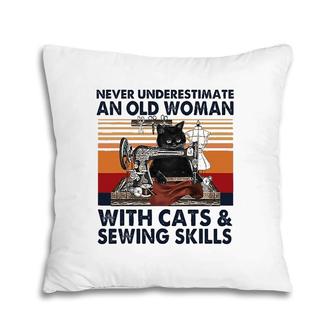 Never Underestimate An Old Woman With Cats And Sewing Skills Pillow | Mazezy