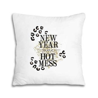 New Year Same Hot Mess And Happy New Year Pillow | Mazezy