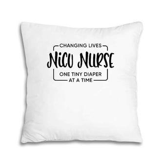 Nicu Nurse One Diaper At A Time Nicu Nurse Gift Nurselife Pillow | Mazezy