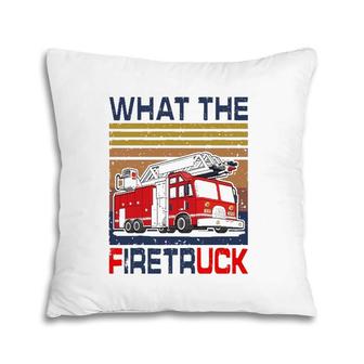 Nn What The Firetruck Funny Firefighter Fireman Gift Pillow | Mazezy