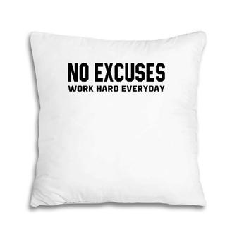 No Excuses Work Hard Everyday Funny Motivational Gym Workout Pillow | Mazezy