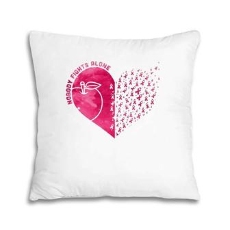 Nobody Fights Alone Teacher's Day Breast Cancer Awareness Pillow | Mazezy