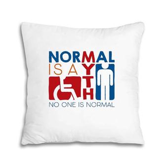 Normal Is A Myth No One Is Normal Pillow | Mazezy