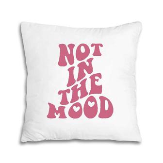 Not In The Mood Aesthetic Words On Back Trendy Pillow | Mazezy
