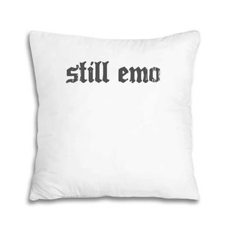 Nu Goth Still Emo Grey Text Pillow | Mazezy