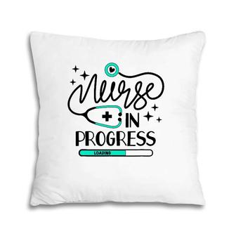 Nurse In Progress Nursing Student Gift Future Nurse Life Pillow | Mazezy