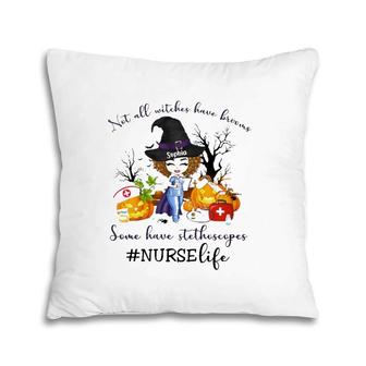 Nurse Life Not All Witches Have Brooms Some Have Stethoscopes Sophia Pillow | Mazezy