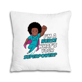 Nurse Superhero For Black Women Funny What's Your Superpower Pillow | Mazezy