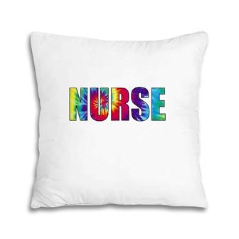 Nurse Tie Dye Nursing Colorful Text Gift Pillow | Mazezy