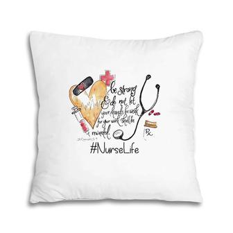Nurselife Be Strong Do Not Let Your Hands Be Weak For Your Work Shall Be Rewarded Pillow | Mazezy