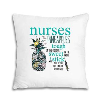 Nurses Are Like Pineapples Funny Nursing Gift Rn Lpn Pillow | Mazezy