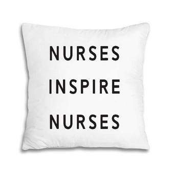 Nurses Inspire Nurses Pillow | Mazezy