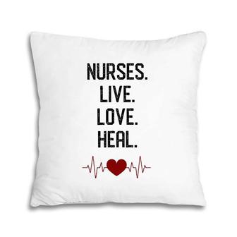 Nurses Live Love Heal Nursing Student Graduation Gift Pillow | Mazezy