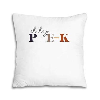 Oh Hey Pre-K Back To School For Teachers And Students Pillow | Mazezy