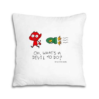 Oh What's A Devil To Do Funny Pillow | Mazezy