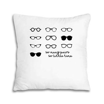 Optometry So Many Pairs Eyeglasses Optometrist Optician Life Pillow | Mazezy