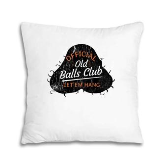 Over The Hill 55 Old Balls Club Distressed Novelty Gag Gift Pillow | Mazezy