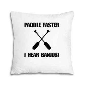 Paddle Faster I Hear Banjos Funny Pillow | Mazezy