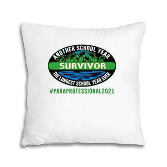 Paraprofessional Teacher 2021 Another School Year Survivor Pillow | Mazezy