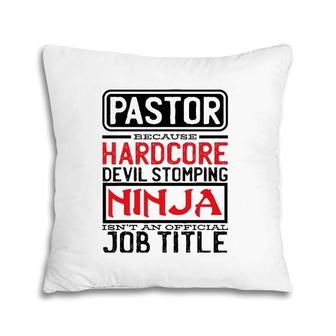 Pastor Because Devil Stomping Ninja Isn't Job Title Prist Pillow | Mazezy AU