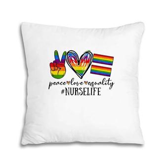 Peace Love Equality Nurse Life Rainbow Flag Gay Lgbt Pillow | Mazezy