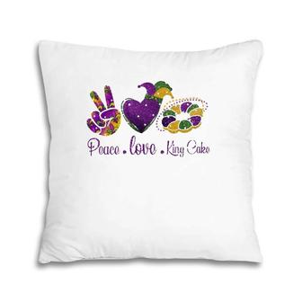 Peace Love King Cake A Mardi Gras Party Carnival Gifts Pillow | Mazezy