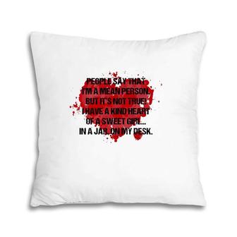 People Say That I'm A Mean Person But It's Not True Pillow | Mazezy